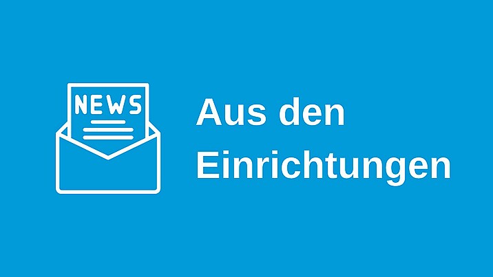 Schrift auf blauem Hintergrund: Aus den Einrichtungen